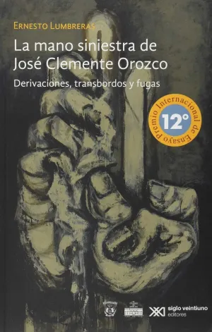 LA MANO SINIESTRA DE JOSÉ CLEMENTE OROZCO : (DERIVACIONES, TRANSBORDOS Y FUGAS)