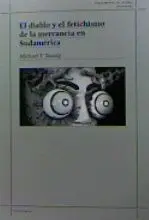 EL DIABLO Y EL FETICHISMO DE LA MERCANCÍA EN SUDÁMERICA