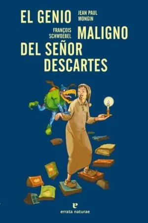 EL GENIO MALIGNO DEL SEÑOR DESCARTES EL GENIO MALIGNO DEL SEÑOR DESCARTES
