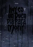 HOY ES UN BUEN DÍA PARA MORIR HOY ES UN BUEN DÍA PARA MORIR