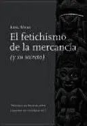 FETICHISMO DE LA MERCANCÍA, EL