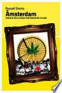 AMSTERDAM. HISTORIA DE LA CIUDAD MÁS LIBERAL DEL MUNDO