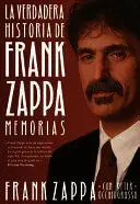 LA VERDADERA HISTORIA DE FRANK ZAPPA LA VERDADERA HISTORIA DE FRANK ZAPPA