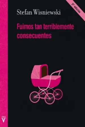 FUIMOS TAN TERRIBLEMENTE CONSECUENTES