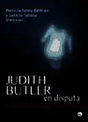 JUDITH BUTLER EN DISPUTA: LECTURAS SOBRE LA PERFORMATIVIDAD JUDITH BUTLER EN DISPUTA: LECTURAS SOBRE LA PERFORMATIVIDAD
