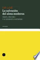 SALVACIÓN DEL ALMA MODERNA. TERAPIA, EMOCIONES Y LA CULTURA DE LA AUTOAYUDA, LA