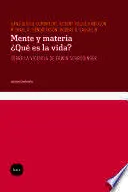 MENTE Y MATERIA ¿QUÉ ES LA VIDA? MENTE Y MATERIA ¿QUÉ ES LA VIDA?