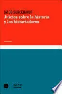 JUICIOS SOBRE LA HISTORIA Y LOS HISTORIADORES JUICIOS SOBRE LA HISTORIA Y LOS HISTORIADORES