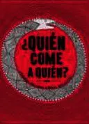 QUIEN COME A QUIEN? (RUSTICA) QUIEN COME A QUIEN? (RUSTICA)