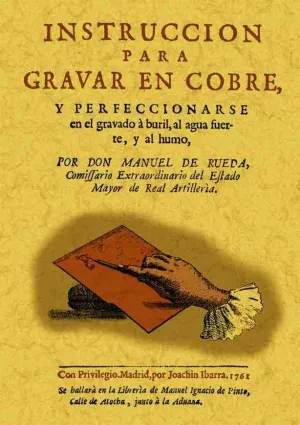INSTRUCCIÓN PARA GRAVAR EN COBRE Y COMPENDIO HISTÓRICO DE CÉLEBRES GRAVADORES