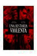 HISTORIA VIOLENTA, UNA HISTORIA VIOLENTA, UNA
