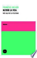 NUTRIR LA VIDA. MÁS ÁLLA DE LA FELICIDAD
