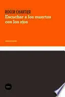 ESCUCHAR A LOS MUERTOS CON LOS OJOS