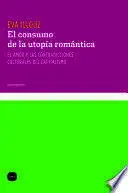 CONSUMO DE LA UTOPÍA ROMÁNTICA. EL AMOR Y LAS CONTRADICCIONES CULTURALES DEL CAPITALISMO EL