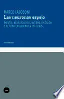 LAS NEURONAS ESPEJO. EMPATÍA, NEUROPOLÍTICA, AUTISMO, IMITACIÓN O DE CÓMO ENTENDEMOS A LOS OTROS LAS NEURONAS ESPEJO. EMPATÍA, NEUROPOLÍTICA, AUTISMO, IMITACIÓN O DE CÓMO ENTENDEMOS A LOS OTROS