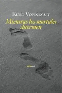 MIENTRAS LOS MORTALES DUERMEN MIENTRAS LOS MORTALES DUERMEN