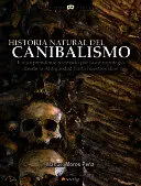 HISTORIA NATURAL DEL CANIBALISMO HISTORIA NATURAL DEL CANIBALISMO