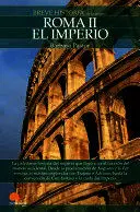 BREVE HISTORIA DE LA ANTIGUA ROMA II. EL IMPERIO BREVE HISTORIA DE LA ANTIGUA ROMA II. EL IMPERIO