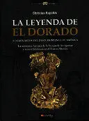 LEYENDA DE EL DORADO Y OTROS MITOS DEL DESCUBRIMIENTO DE AMÉRICA, LA ...