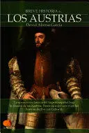 BREVE HISTORIA DE LOS AUSTRIAS BREVE HISTORIA DE LOS AUSTRIAS