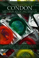 BREVE HISTORIA DEL CONDON Y DE LOS METODOS ANTICONCEPTIVOS