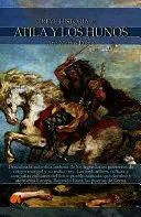 BREVE HISTORIA DE ATILA Y LOS HUNOS BREVE HISTORIA DE ATILA Y LOS HUNOS