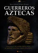 GUERREROS AZTECAS GUERREROS AZTECAS