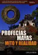 PROFECIAS MAYAS. MITO Y REALIDAD PROFECIAS MAYAS. MITO Y REALIDAD