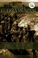 BREVE HISTORIA DE LA PRIMERA GUERRA MUNDIAL