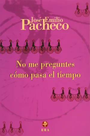 NO ME PREGUNTES CÓMO PASA EL TIEMPO. (POESÍA.)