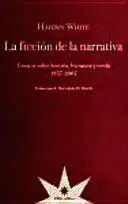 LA FICCIÓN DE LA NARRATIVA. ENSAYOS SOBRE HISTORIA, LITERATURA Y TEORÍA. 19572007 LA FICCIÓN DE LA NARRATIVA. ENSAYOS SOBRE HISTORIA, LITERATURA Y TEORÍA. 19572007