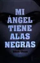 MI ÁNGEL TENIA ALAS NEGRAS