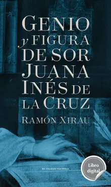 GENIO Y FIGURA DE SOR JUANA INES DE LA CRUZ