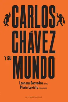 CARLOS CHAVEZ Y SU MUNDO CARLOS CHAVEZ Y SU MUNDO