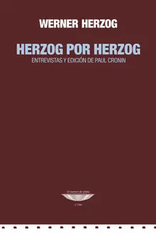 HERZOG POR HERZOG / WERNER HERZOG ; ENTREVISTAS Y EDICIÓN DE PAUL CRONIN ; [TRAD