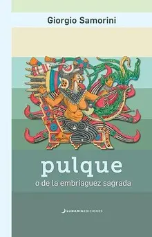 PULQUE O DE LA EMBRIAGUEZ SAGRADA