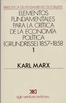 ELEMENTOS FUNDAMENTALES PARA LA CRITICA DE LA ECONOMIA POLITICA 3 (GRUNDRISSE) 1857-1858