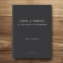CLIMA Y CAPITAL. LA VIDA BAJO EL ANTROPOCENO CLIMA Y CAPITAL. LA VIDA BAJO EL ANTROPOCENO