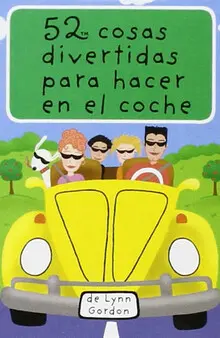 52 COSAS DIVERTIDAS PARA HACER EN EL COCHE 52 COSAS DIVERTIDAS PARA HACER EN EL COCHE