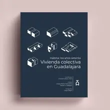 HABITAR LOS AÑOS SETENTA. VIVIENDO COLECTIVA EN GUADALAJARA