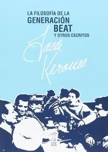 FILOSOFÍA DE LA GENERACIÓN BEAT Y OTROS ESCRITOS