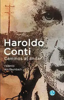 HAROLDO CONTI. CAMINOS AL ANDAR HAROLDO CONTI. CAMINOS AL ANDAR