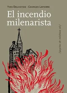 INCENDIO MILENARISTA, EL INCENDIO MILENARISTA, EL