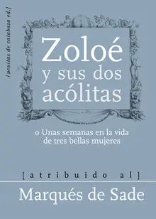 MARQUÉS DE SADE / ZOLOÉ Y SUS DOS ACÓLITAS MARQUÉS DE SADE / ZOLOÉ Y SUS DOS ACÓLITAS