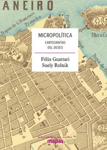 MICROPOLÍTICA (CARTOGRAFÍAS DEL DESEO) MICROPOLÍTICA (CARTOGRAFÍAS DEL DESEO)