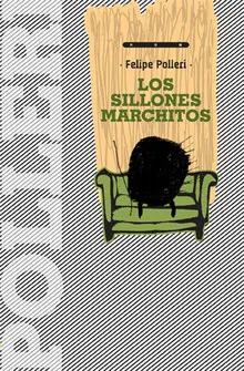 LOS SILLONES MARCHITOS / FELIPE POLLERI.